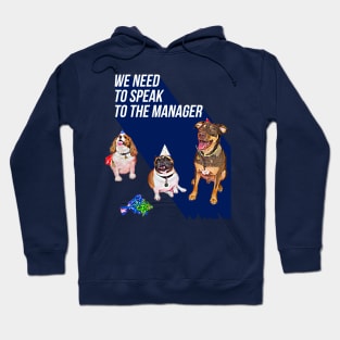 We need to speak to the Manager (3 dogs) Hoodie